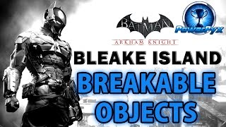 Batman Arkham Knight  Bleake Island  All Breakable Objects Locations [upl. by Markiv]