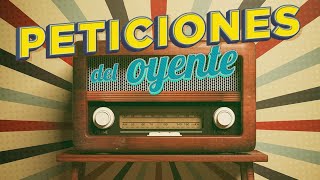 Peticiones del oyente  aquellas canciones favoritas de entonces [upl. by Opaline470]