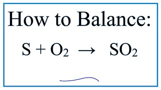 How to Balance S  O2  SO2 Sulfur  Oxygen gas [upl. by Gypsie]