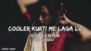 COOLER KURTI ME LAGA LA  SLOWEDREVERB  slowedandreverb bhojpurisong khesarilalyadav [upl. by Leumek]