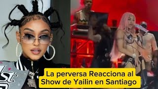 La perversa Reacciona al Show de Yailin en el Concierto de Dj Adonis en Santiago [upl. by Vashtia]