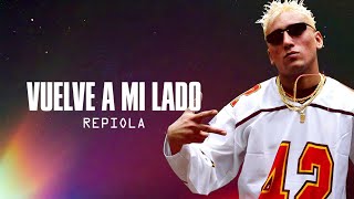 Repiola  Vuelve a mi lado  Letra [upl. by Boiney]