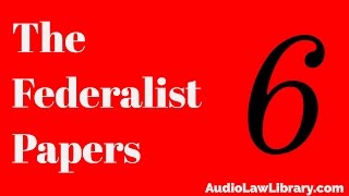 Federalist Papers  6 Concerning Dangers from Dissensions Between the States AudioBook [upl. by Gowon99]