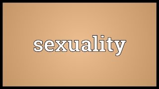 Sexuality Meaning [upl. by Nedrud]