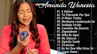 Amanda Wanessa  Tá Chorando Por Quê？ É Adorar Voz e Piano Hinos evangélicos 2024 [upl. by Vonnie]