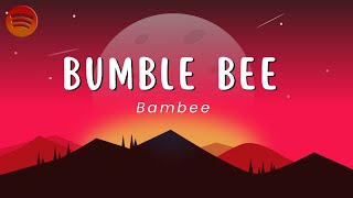 Bambee  Bumble Bee Lyrics  Spotiverse [upl. by Dnarud915]