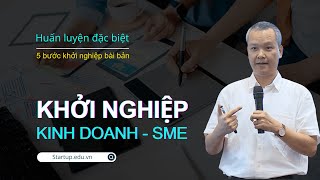 ✅Khởi nghiệp kinh doanh SME  3 chìa khóa 4 kết quả 5 bước triển khai 6 nội dung độc quyền [upl. by Kamaria535]