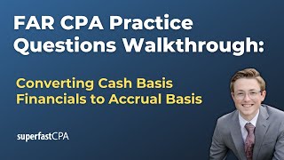 FAR CPA Practice Questions Converting Cash Basis Financials to Accrual Basis [upl. by Banky]