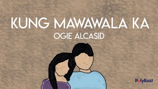 Ogie Alcasid  Kung Mawawala Ka  Official Lyric Video [upl. by Eemia723]