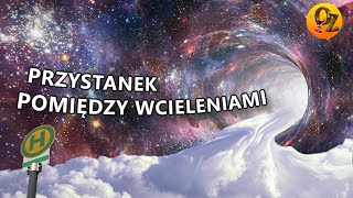 PRZYSTANKI POMIĘDZY WCIELENIAMI [upl. by Adaj]