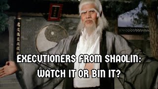 Executioners From Shaolin Watch It Or Bin It [upl. by Balough]