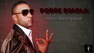 Don Omar  Pobre diabla Bachata Remix By Dj Khalid [upl. by Rebor275]