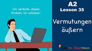 A2  Lesson 35  Vermutungen äußern  Making assumptions  German for beginners [upl. by Asquith]