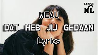 MEAU  Dat heb jij gedaan LYRICS [upl. by Inat]