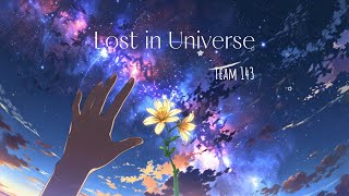 Team 143  Lost in Universe Lyric video [upl. by Abbye394]