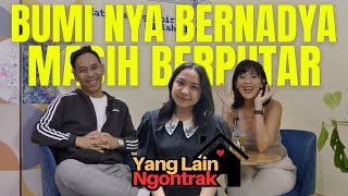 YLN  TIBA TIBA NGOMONGIN BERNADYA DAN BUMI YANG TETAP BERPUTAR [upl. by Amerd558]