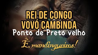 Ponto de Preto Velho  Rei Congo e Vovó Cambinda  Ê mandingueiros [upl. by Esidarap]