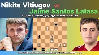 Nikita Vitiugov vs Jaime Santos LatasaLeon Masters 2023 rapid Leon ESP rd 1 Jul07 [upl. by Eam]