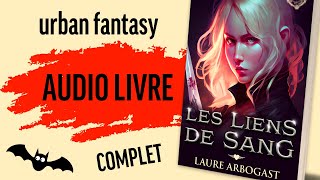 Audio livre romance urban fantasy  les Liens de sang tome 1 de Laure Arbogast version intégrale [upl. by Delorenzo]