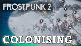 Colonising in Frostpunk 2  4 [upl. by Gustafson836]