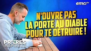 Nouvre pas la porte au diable pour te détruire   Prières inspirées  Jérémy Sourdril [upl. by Rita419]