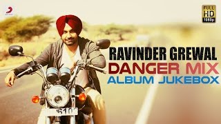 Ravinder Grewal  Danger Mix  Album  Audio Jukebox [upl. by Jenkel]