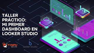 Taller práctico Mi primer Dashboard en Looker Studio [upl. by Warring138]