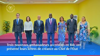 3 nouveaux ambassadeurs accrédités en Rdc ont présenté leurs lettres de créance au Chef de l’État [upl. by Partridge]