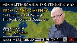 Not Drowning but Waving The Rediscovery of Doggerland  Prof Vince Gaffney  Megalithomania 2023 [upl. by Hymie]