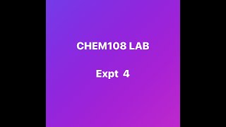 CHEM 108 Expt 4 video week 1 [upl. by Eiramrebma702]