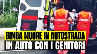 BIMBA DI 7 ANNI MUORE PER UN MALORE IN AUTOSTRADA MENTRE È IN AUTO CON I GENITORI IL DRAMMA [upl. by Glynis]