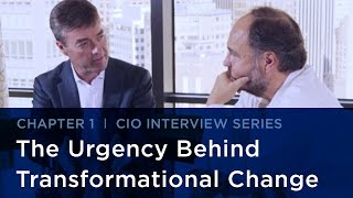 CIO Interview Series  Urgency Behind Transformational Change [upl. by Atil]