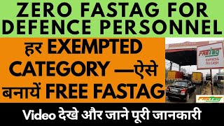 Zero FasTag for DEFENCE  हर Exempted Category ऐसे बनायें FREE FASTAG  जाने पूरी जानकारी🔥🔥 [upl. by Annecorinne]