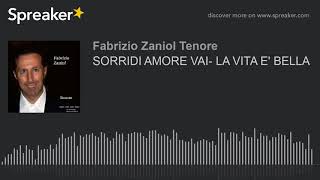 SORRIDI AMORE VAI LA VITA E BELLA creato con Spreaker [upl. by Jesselyn637]