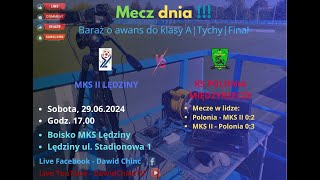 Lędziny 29062024  MKS II LĘDZINY  KS POLONIA MIĘDZYRZECZE  LIVE [upl. by Ardrey]