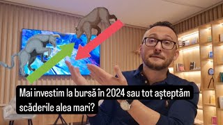 Mai investim la bursă în 2024 sau tot așteptăm scăderile alea mari [upl. by Stander]