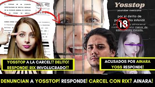 YOSSTOP RESPONDE A LA DENUNCIA CARCEL JUNTO A RIX DIFUNDE VIDEO DE AINARA DELITO A MENOR [upl. by Iniffit]