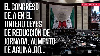 El Congreso deja en el tintero leyes de reducción de jornada aumento de aguinaldo… [upl. by Sessler94]