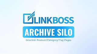 How To Use LinkBoss Archive Silo Tool  Official Tutorial [upl. by Siegel]