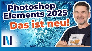 Photoshop Elements 2025 Das ist neu Unser Überblick über alle Neuerungen und Features [upl. by Boylan]