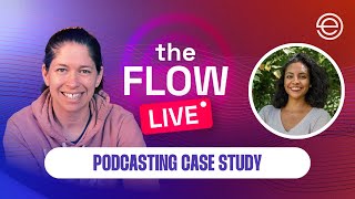 Podcasting Case Study  Kiona Nessenbaum  The Flow LIVE [upl. by Esinert]