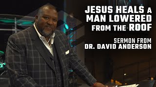 Jesus Heals a Man Lowered from the Roof ║ Sermon from Dr David Anderson [upl. by Magdaia170]