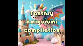 Fantasy Amigurumi compilation  ANIMATED crochet amigurumi fantasy [upl. by Hgielrebma434]