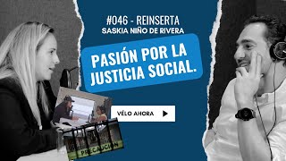 046 – REINSERTA – Saskia Niño de Rivera – Pasión por la justicia social [upl. by Aisitel]