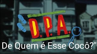 DPA 1 TEMPORADA EPISÓDIOS 9 de quem è esse cocô parte 1 [upl. by Lardner427]