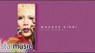 Vice Ganda  Whoops Kiri Audio 🎵 [upl. by Lipps]