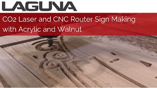 CO2 Laser and CNC Router Sign Making with Acrylic and Walnut  Laguna Tools [upl. by Cire60]