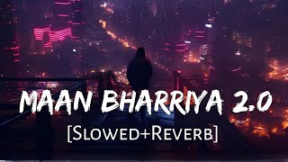 Maan Bharryaa 20 SlowedReverb B Praak  Shershaah  Sad Song  Lofi Music Channel [upl. by Colbert]