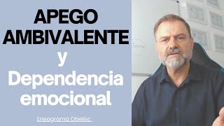 Apego Ambivalente y Dependencia Emocional Cómo funciona y qué podemos hacer… [upl. by Murry105]