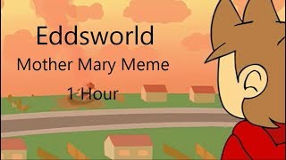 Eddsworld Mother Mary Meme  1 Hour [upl. by Eisiam]